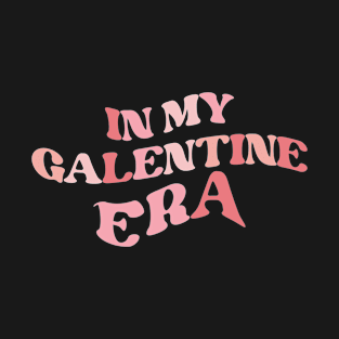 In My Galentine Era T-Shirt