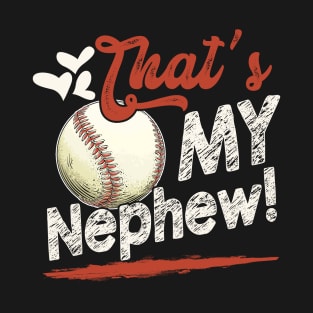 That's My Nephew Baseball T Ball Family Matching T-Shirt
