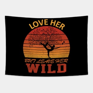 Love Her But Leave Her Wild Vintage Gift Idea Tapestry