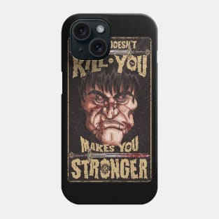 What doesn't kill you makes you stronger Phone Case