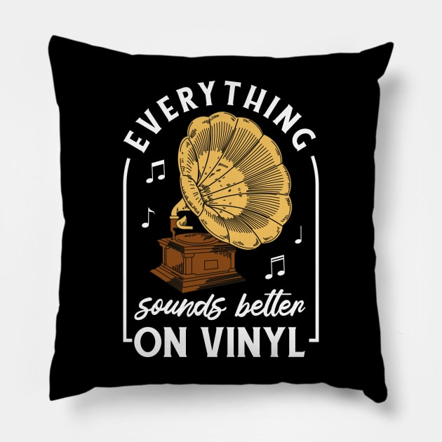 Everything Sounds Better On Vinyl Pillow by UNDERGROUNDROOTS