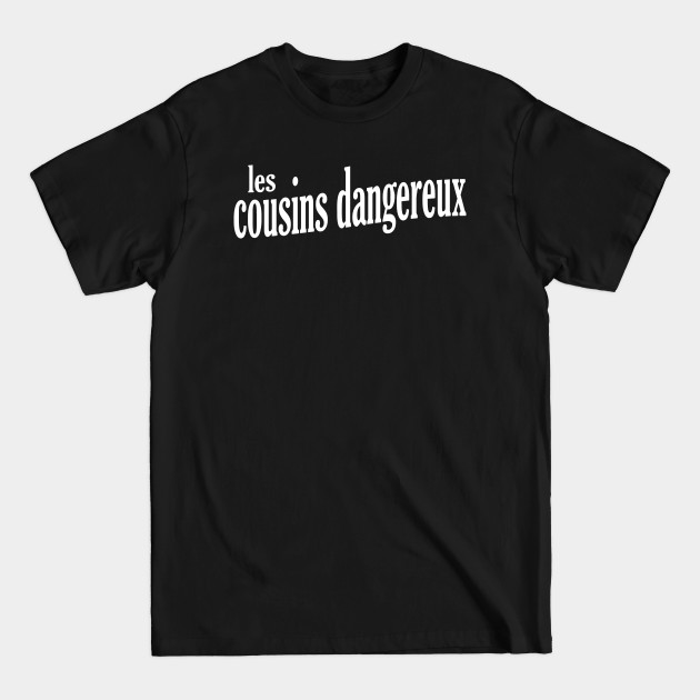 Discover Les Cousins Dangereux - Les Cousins Dangereux - T-Shirt