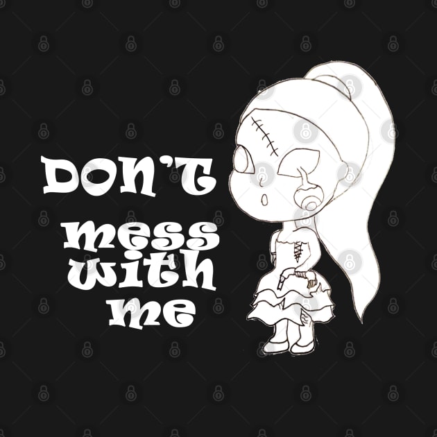 don't mess with me by loulousworld