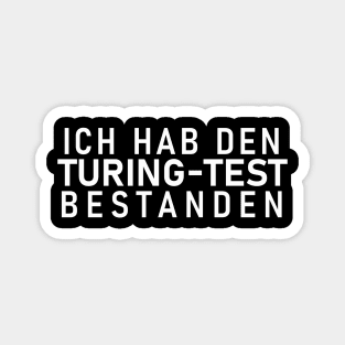 German "I PASSED THE TURING TEST" Machine Learning AI Gag Magnet