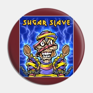 Sugar Slave Pin