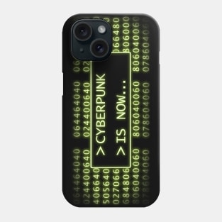 Cyberpunk is Now Phone Case