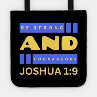 Be Strong And Courageous | Bible Verse Joshua 1:9 Tote