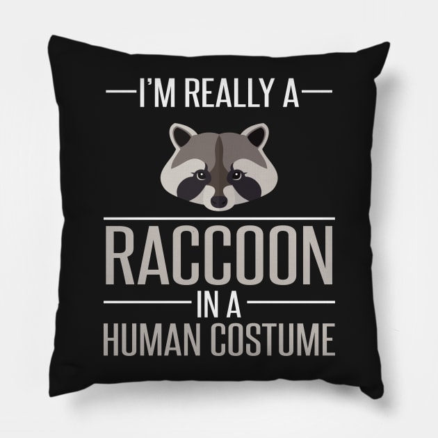 I'm Really a Raccoon in a Human Costume Pillow by Underground Cargo