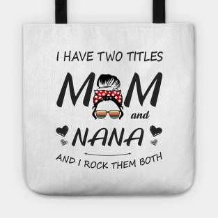 I Have Two Titles Mom And Nana Shirt Mothers Day Gifts T-Shirt Tote