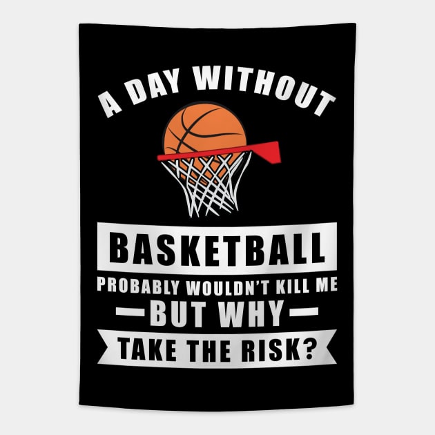 A day without Basketball probably wouldn't kill me but why take the risk Tapestry by DesignWood-Sport