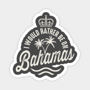 I'd Rather Be On Bahamas Magnet