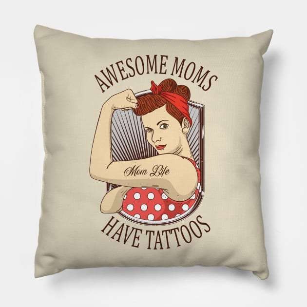 Awesome moms Have Tattoos Pillow by Nowhereman78