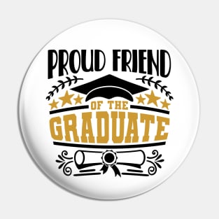 Proud Friend Of The GraduateGraduation Gift Pin