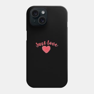 Just Love Phone Case