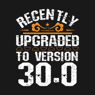 Version 30.0 - Funny 30th birthday gift 30 Years Old Geek T-Shirt