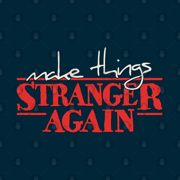 “Make Things Stranger Again” Stranger Things Anticipation by SkizzenMonster