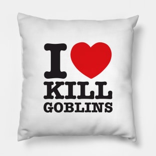 I love kill goblins Pillow