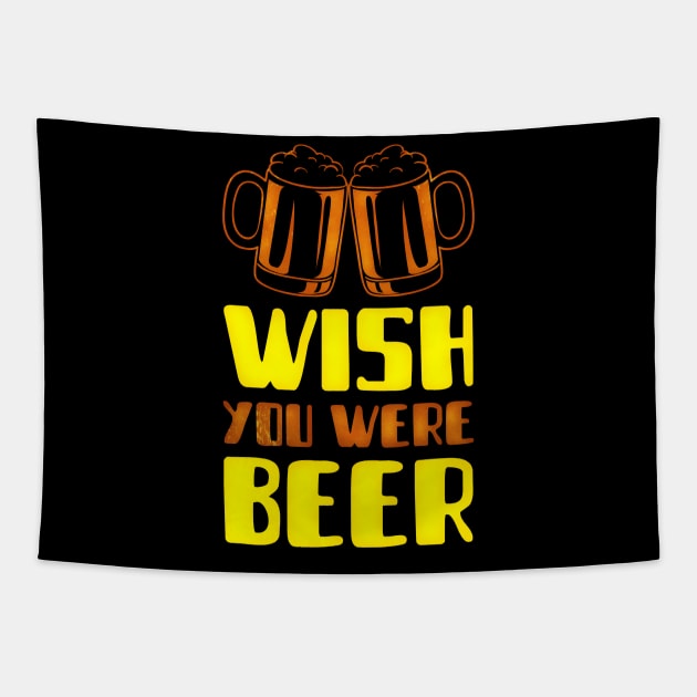 Wish You Were Beer (2 mugs) Tapestry by PersianFMts