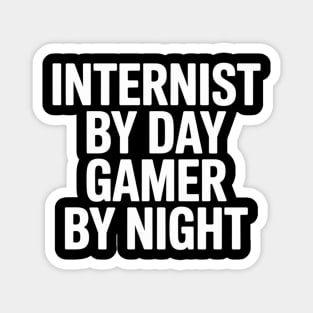 Internist By Day Gamer By Night Magnet