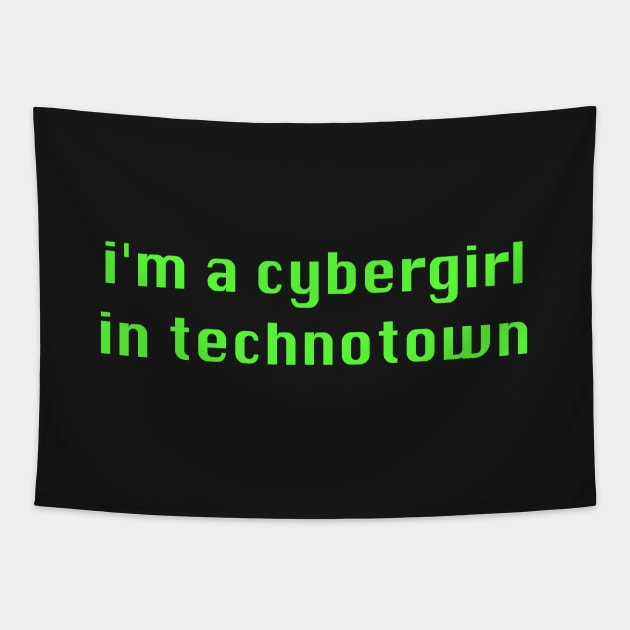 I'm a Cybergirl in Technotown - Cyber Techno Y2K Aesthetic Tapestry by softbluehum