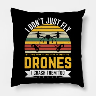 I Dont Just Fly Drones I Crash Them Too Drone Pilot Pillow