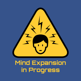 Mind Expansion in Progress T-Shirt