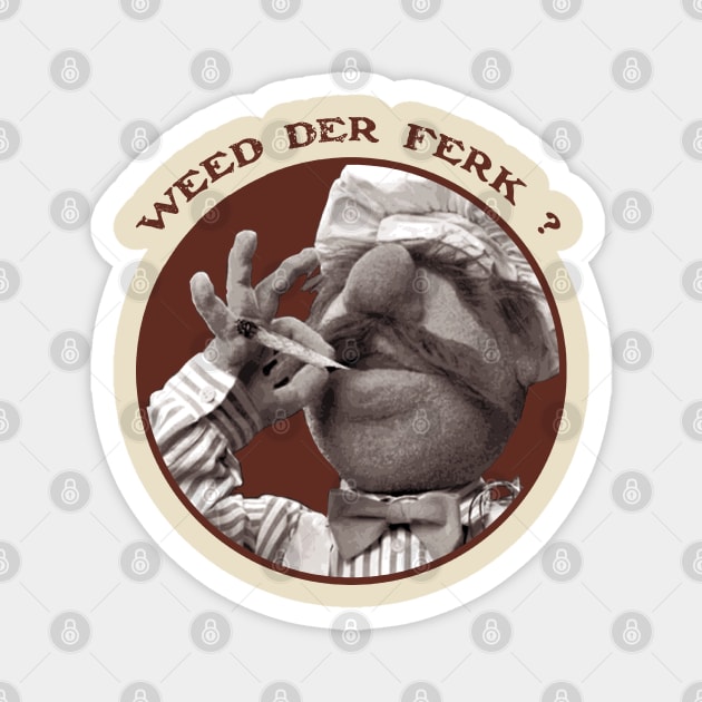 Vert Der Ferk - The Swedish Chef Retro - Weed Red Magnet by Sayang Anak