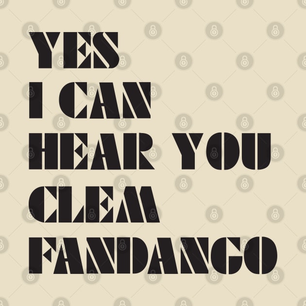 Yes I Can Hear You Clem Fandango by saundank
