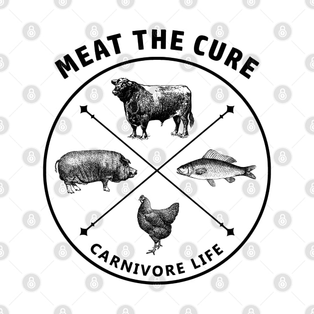 Meat the Cure Carnivore Life by Uncle Chris Designs