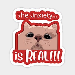 The Anxiety is Real!! - Anxious Cat T-Shirt Magnet