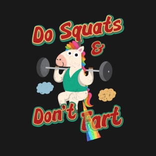 Do Squats And Don't Fart Funny Weightlifting Unicorn Gym T-Shirt