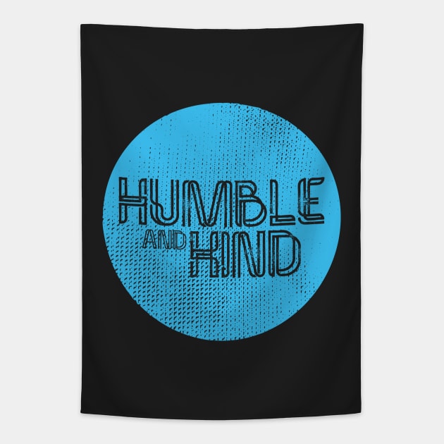 Humble & Kind Tapestry by SixThirtyDesign