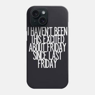 Excited about Friday Work Humor Slogan Phone Case