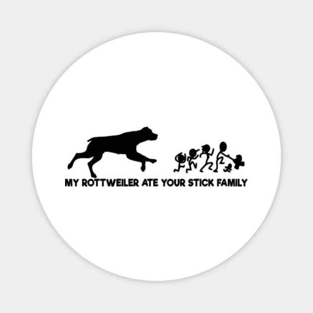 my rottweiler ate your stick family