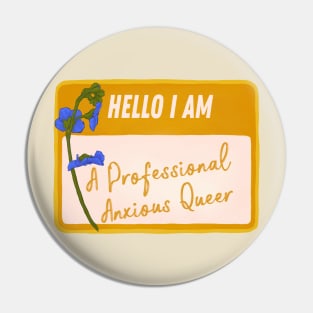 Hello I Am A Professional Anxious Queer Pin