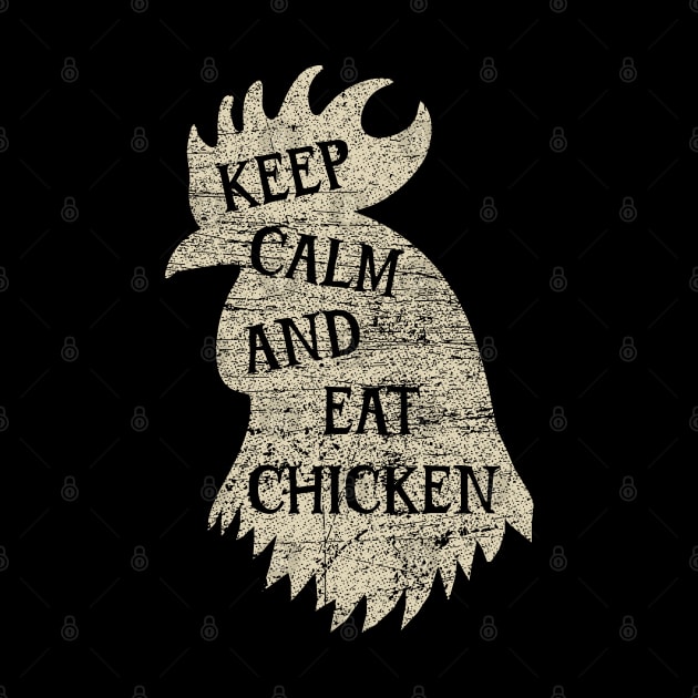 Keep Calm And Eat Chicken v3 by Emma