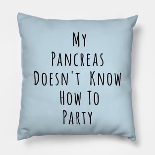 My Pancreas Doesn't Know How To Party Pillow