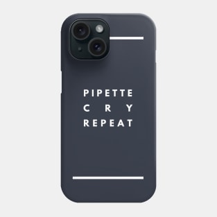 Pipette Cry Repeat Phone Case