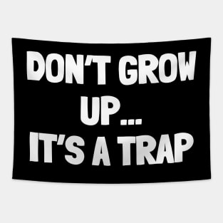 Don't grow up it's a trap Tapestry