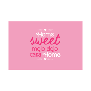 Home Sweet Mojo Dojo Casa House, Barbie Movie. T-Shirt