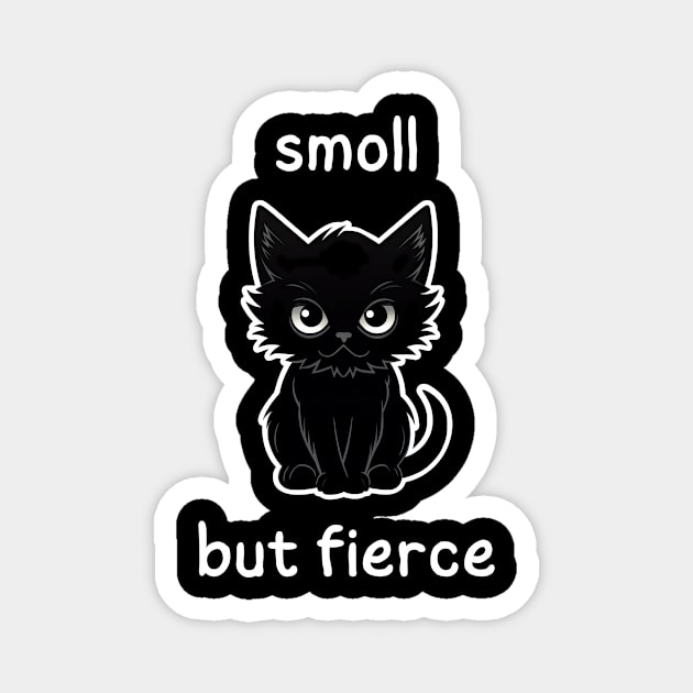 smoll but fierce Magnet by Meow Meow Designs