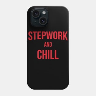 Stepwork And Chill Alcoholic Addict Recovery Phone Case