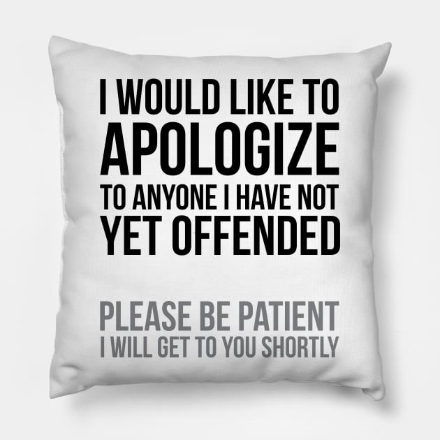 I apologize | Sarcasm Pillow by UrbanLifeApparel