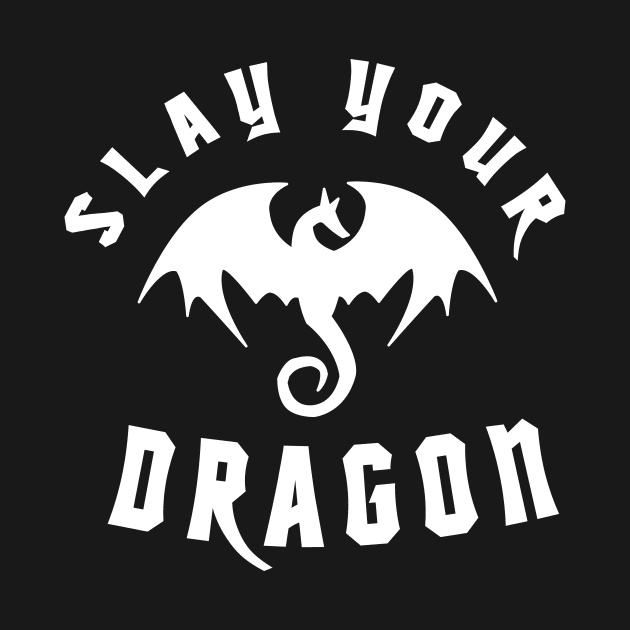 Slay Your Dragon by TipToeTee