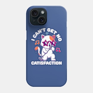 I Can't Get No Catisfaction Funny Cat Phone Case