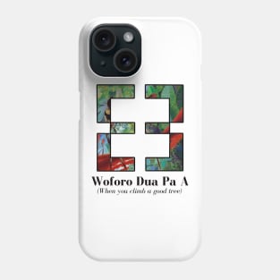 Woforo Dua Pa A (When you climb a good tree) Phone Case