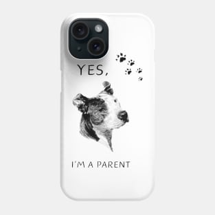 Yes I'M a Parent Proud Dog Mom Dad Animal Lovers Parents Phone Case