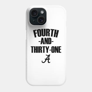 4th and 31 ALABAMA, FOURTH AND THIRTY ONE ALABAMA Phone Case