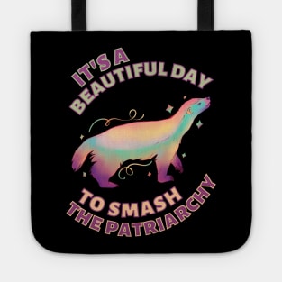 Beautiful Day to Smash the Patriarchy Honey Badger Tote