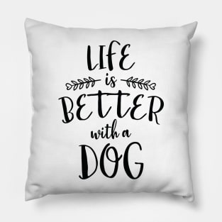 Life is Better With a Dog Pillow